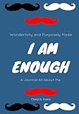 Wonderfully and Purposely Made: I Am Enough: A Journal All About Me by