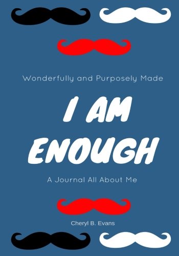 Wonderfully and Purposely Made: I Am Enough: A Journal All About Me by Cheryl B. Evans