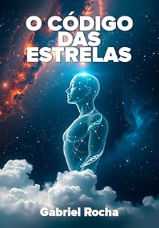 Livro O Código das Estrelas: Como a Astrologia Pode Transformar Seu Futuro Pessoal e Profissional