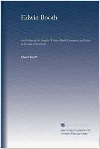 Edwin Booth: recollections by his daughter Edwina Booth ...