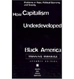 Image de How Capitalism Underdeveloped Black America: Problems in Race, Political Economy and Society