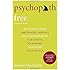 Psychopath Free (Expanded Edition): Recovering from Emotionally Abusive Relationships With Narcissists, Sociopaths, and Other Toxic People