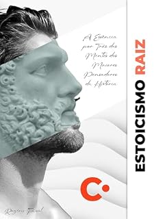 Livro ESTOICISMO RAIZ: A Essência por Trás das Mentes dos Maiores Pensadores da História
