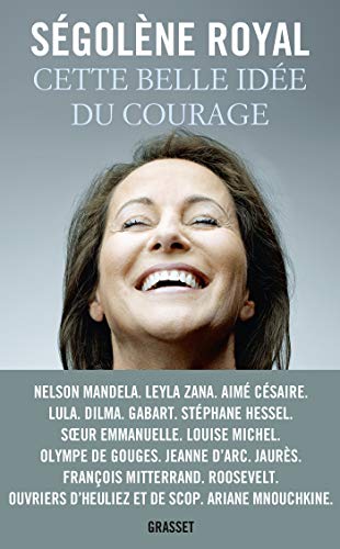 Cette belle idee du courage: Essai by Ségolène Royal
