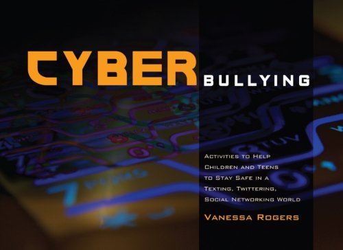 Download Cyberbullying: Activities to Help Children and Teens to Stay Safe in a Texting, Twittering, Social Networking World
