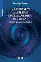 La  parentalité à l'épreuve du développement de l'enfant