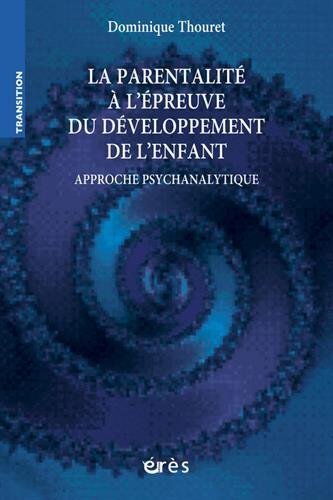 La  parentalité à l'épreuve du développement de l'enfant