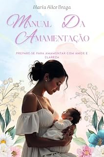 Livro Manual da Amamentação: Prepare-se para amamentar com amor e clareza