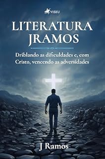 Livro Literatura Jramos: Driblando as dificuldades e, com Cristo, vencendo as adversidades