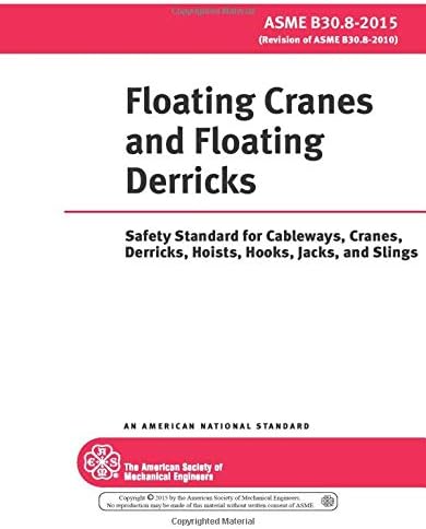 ASME B30.8-2015: Floating Cranes and Floating Derricks -Safety Standard for Cableways, Cranes, Derricks, Hoists, Hooks, Jacks, and Slings Paperback – December 8, 2015