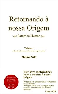Livro RETORNANDO À NOSSA ORIGEM: Não existe bom nem ruim: aceite todas as circunstância (RETORNANDO À NOSSA ORIGEM ~ Return to Human ~ Livro 1)