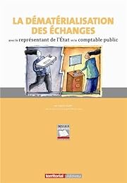 La  dématérialisation des échanges avec le représentant de l'État et le comptable public