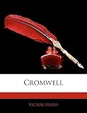 Cromwell (French Edition) by Victor Hugo