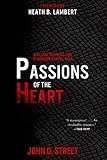Passions of the Heart: Biblical Counsel for Stubborn Sexual Sins by John D. Street