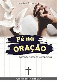 Livro FÉ NA ORAÇÃO - como ter orações atendidas