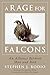 A Rage for Falcons: An Alliance Between Man and Bird by Stephen Bodio, Jonathan Wilde