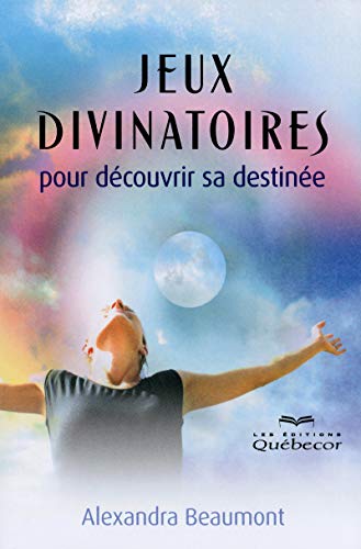 Jeux divinatoires : Pour découvrir sa destinée by Alexandra Beaumont