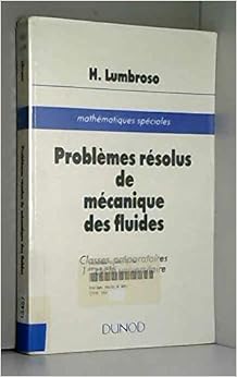 Problèmes résolus de mécanique des fluides, by Hubert Lumbroso Problèmes résolus de mécanique des fluides, by Hubert Lumbroso