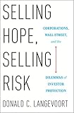 Selling Hope, Selling Risk: Corporations, Wall Street, and the Dilemmas of Investor Protection
