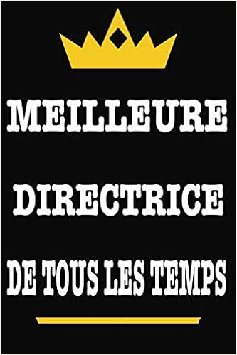 Meilleure Directrice De Tous Les Temps Citation Positive Parfait Pour Les Notes Cahier D Ecriture Cahier De Notes Cahier Carnet De Notes 1 Homme Idee Cadeau Pour French Edition Arts Graf