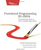 Functional Programming in Java: Harnessing the Power of Java 8 Lambda Expressions