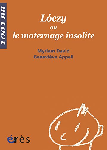 Lóczy ou le maternage insolite - 1001 bb n°94 (Mille et un bébés) (French Edition) by Geneviève Appell