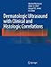 Dermatologic Ultrasound with Clinical and Histologic Correlations