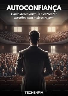 Livro Autoconfiança: Como desenvolvê-la e enfrentar desafios com mais coragem
