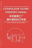 Extrapolation Factory - Operator's Manual: Publication version 1.0 - includes 11 futures modeling tools