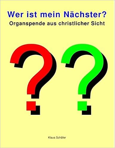 Wer Ist Mein Nächster Organspende Aus Christlicher Sicht - 