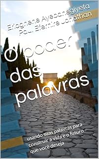Livro O poder das palavras: usando suas palavras para construir a vida e o futuro que você deseja