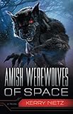 Amish Werewolves of Space (Peril in Plain Space) by Kerry Nietz