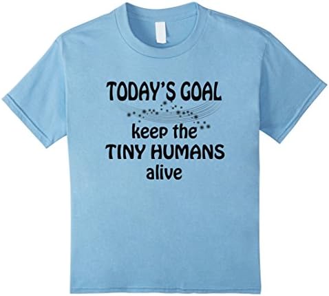 unisex-child Todays Goal Shirt, Keep the Tiny Humans Alive shirt 4 Baby Blue