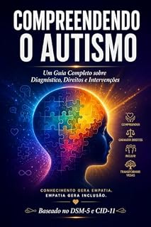 Livro O Guia Definitivo do Autismo: Do Diagnóstico aos Direitos e Tratamentos Atuais: Transformando o diagnóstico em uma jornada de amor, direitos e desenvolvimento.
