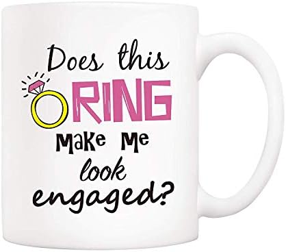 Gifts Funny Quote Coffee Mug - Does This Ring Make Me Look Engaged? 11Oz Novelty Ceramic Cups, Unique Engagement Gifts For Her, Women