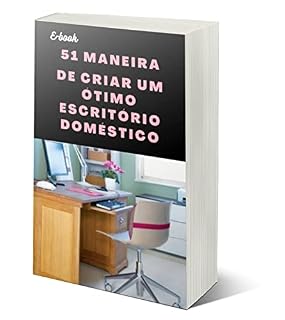 Livro 51 maneiras de criar um ótimo escritório doméstico
