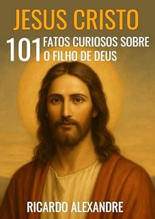 Livro Jesus Cristo: 101 Fatos Curiosos Sobre Jesus Cristo, O Filho De Deus