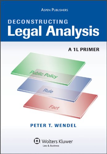 Deconstructing Legal Analysis: A 1L Primer (Academic Success)