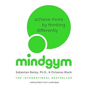 Mind Gym: Achieve More by Thinking Differently