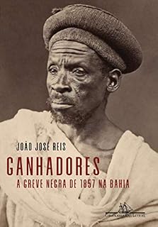 Livro Ganhadores: A greve negra de 1857 na Bahia