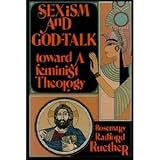Sexism and God-Talk: Toward a Feminist Theology