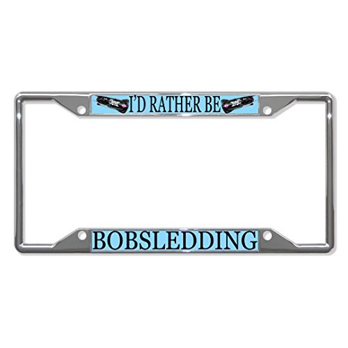 License Plate Frame I'D Rather Be Bobsledding Sport Chrome Metal Four Hole 6"x12".