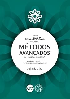 Livro Métodos Avançados do Feng Shui Simbólico.: Para consultores e vivência profunda da Casa. (Coleção Casa Simbólica Livro 3)