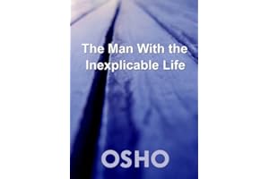 The Man with the Inexplicable Life (OSHO Singles)