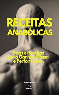 Livro Receitas Anabólicas: Dicas e Receitas para Ganhar Massa e Performance