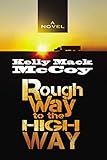 Rough Way to the High Way by Kelly Mack McCoy