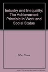 Industry and inequality : the achievement principle in work and social status