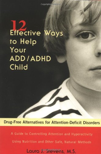 12 Effective Ways to Help Your ADD/ADHD Child: Drug-Free Alternatives for Attention-Deficit Disorders