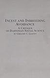Incest and Inbreeding Avoidance : A Critique of Darwinian Social Science, Leavitt, Gregory C., 077346171X