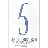 A Teen's Guide to the 5 Love Languages: How to Understand Yourself and Improve All Your Relationships